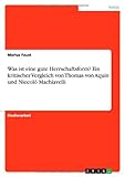 Was ist eine gute Herrschaftsform? Ein kritischer Vergleich von Thomas von Aquin und Niccoló Machiavelli - Marius Faust