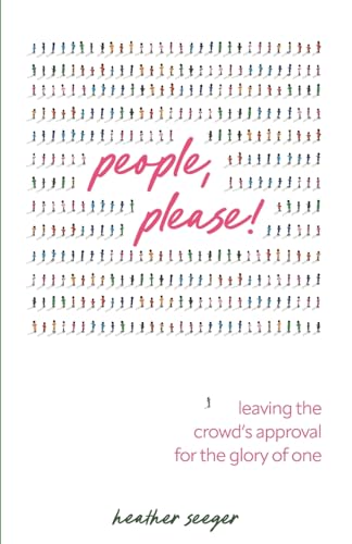 People, Please!: Leaving the Crowd’s Approval for the Glory of
