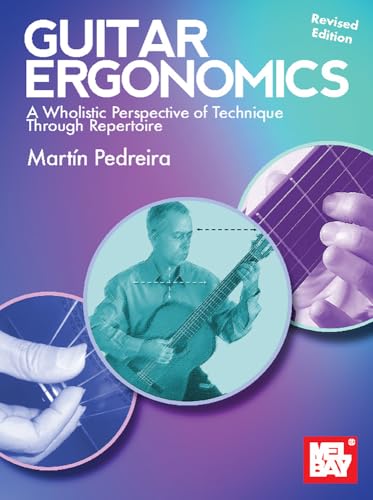 Guitar Ergonomics: A Wholistic Perspective of Technique Through Repertoire (English Edition)