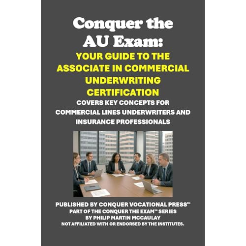 Conquer the AU Exam: Your Guide to the Associate in Commercial Underwriting Certification by Philip Martin McCaulay episode artwork
