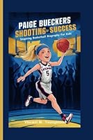 Paige Bueckers: Shooting For Success: Inspiring Basketball Biography For Kids B0D7W4ZFJ9 Book Cover