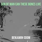 Son Of Man Can These Bones Live