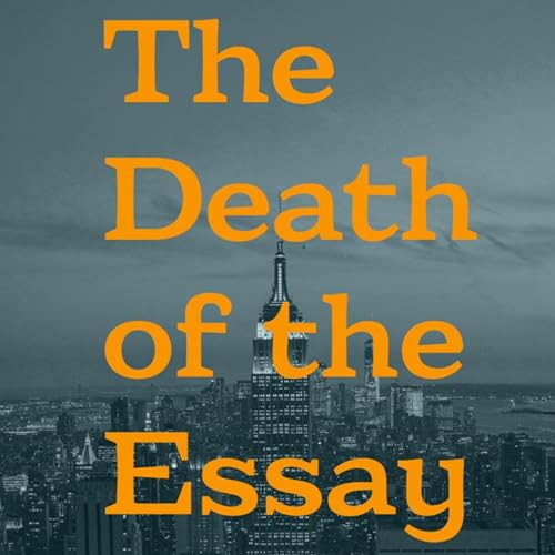 The Death of the Essay