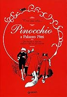 «C'era una volta». Pinocchio a Palazzo Pitti. Da Paggi a Giunti. Disegni e libri del suo editore. Catalogo della mostra 8809050215 Book Cover