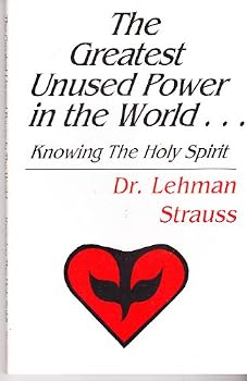 Greatest Unused Power in the World: Knowing the Holy Spirit