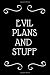 Evil Plans And Stuff: Funny Office Notebook/Journal For Women/Men/Boss/Coworkers/Colleagues/Students/Friends/Office Gag Gift