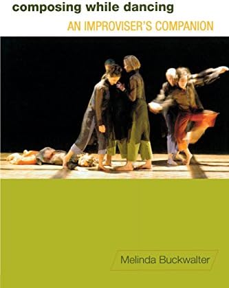 Composing while Dancing: An Improviser’s Companion