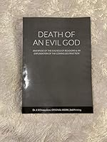 Death of an Evil God: An Explanation of the Coming Destruction and An Expose of the Evilness of Religions; A Gnostic Perspective 1875286055 Book Cover