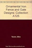 Ornamental Iron Fence and Gate Designs: Collection A125 0922070199 Book Cover
