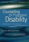 Counselling for Progressive Disability: Person-Centred Dialogues (Living Therapies Series)