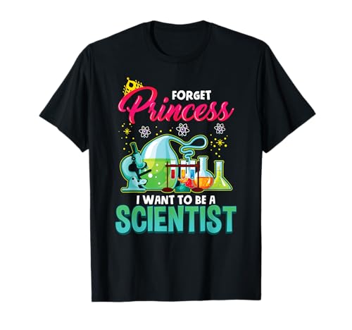 Science Shirt Forget Princess I Want To Be A Scientist Gift T-Shirt -  Forget Princess I Want To Be A Scientist Shirts, J8QS2RY7WP0