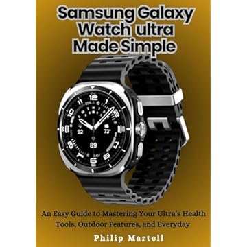 Galaxy Watch Ultra Made Simple: An Easy Guide to Mastering Your Ultra’s Health Tools, Outdoor Features, and Everyday (Made Simple Series Easy Guides for ... & Smart Devices Book 2) (English Edition)