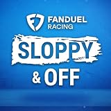 FanDuel Racing: Sloppy & Off