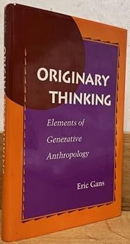 Hardcover Originary Thinking: Elements of Generative Anthropology Book