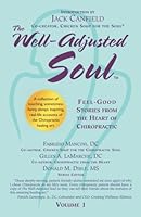 The Well-Adjusted Soul: Feel-Good Stories from the Heart of Chiropractic 0615389600 Book Cover