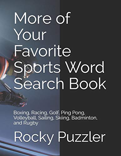 More of Your Favorite Sports Word Search Book: Boxing, Racing, Golf, Ping Pong, Volleyball, Sailing, Skiing, Badminton, and Rugby