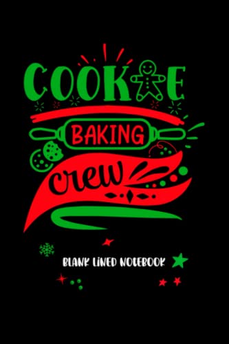 Cookie baking crew: Christmas Blank Lined Notebook Gift/Journal for Students. Perfect Graduation Gift, Great alternative to a card.Christmas ... day gift,quote journal notebook