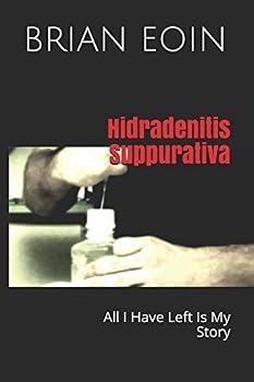 Paperback Hidradenitis Suppurativa: All I Have Left Is My Story Book