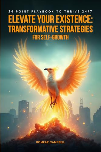 Elevate Your Existence: Transformative Strategies for Self-Growth
