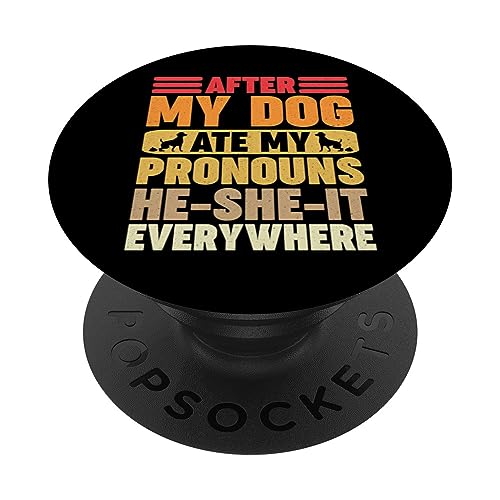 After My Dog Ate My Pronouns He-She-It Everywhere - Funny PopSockets PopGrip Intercambiable