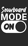 Snowboard mode on: Notebook for snowboarders on the slopes. 120 pages with page numbers. For notes or planning the snowboard trip.