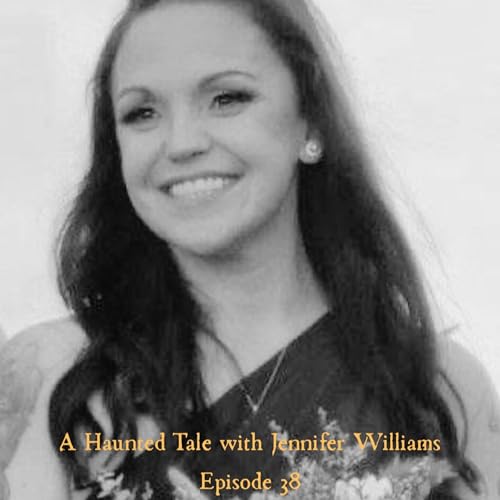 Episode 38: A Haunted Tale with Jennifer Williams Podcast Por  arte de portada