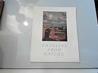 Painting from nature: The tradition of open-air oil sketching from the 17th to 19th centuries : Fitzwilliam Museum, Cambridge 25 November 1980-11 January ... of Arts, London 31 January-15 March 1981 0728702630 Book Cover
