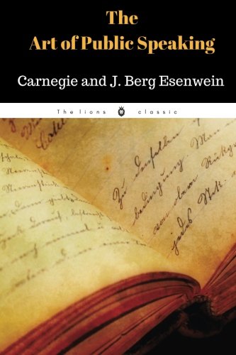 The Art of Public Speaking by Dale Carnegie and... 1979652937 Book Cover