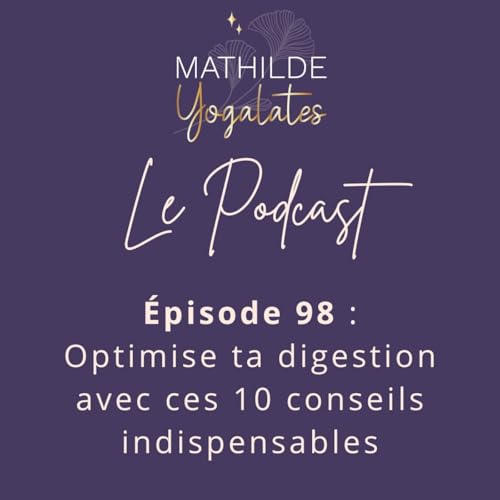 98 : Optimise ta digestion avec ces 10 conseils indispensables