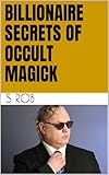 Billionaire Secrets of Occult Magick