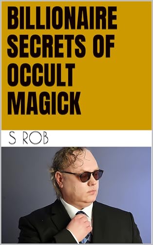 Billionaire Secrets of Occult Magick