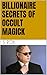 Billionaire Secrets of Occult Magick