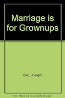 Marriage is for grownups, B0006DXDW8 Book Cover