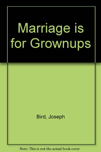 Marriage is for grownups, B0006DXDW8 Book Cover