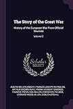 The Story of the Great War: History of the European War From Official Sources; Volume 2