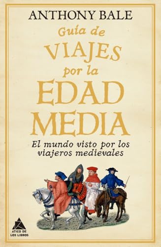 Guía de viajes por la Edad Media: El mundo visto por los viajeros medievales
