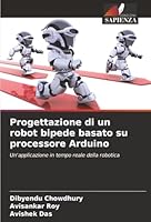 Progettazione di un robot bipede basato su processore Arduino (Italian Edition) 6202463325 Book Cover