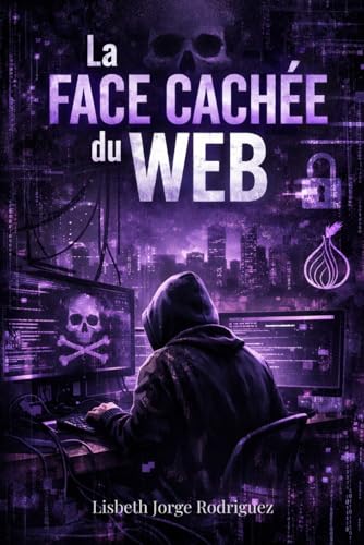 La Face Caché Du Web (French Edition)