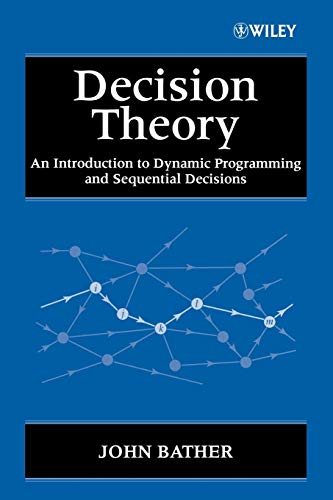 Decision Theory: An Introduction to Dynamic Programming and Sequential Decisions: 11 (Wiley Interscience Series in Systems and Optimization) view 2