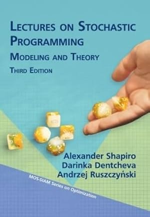 Book cover Lectures on Stochastic Programming: Modeling and Theory, Third Edition