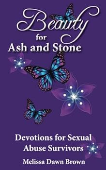 Beauty for Ash and Stone