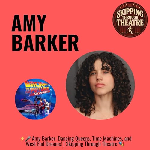⚡🎤 Amy Barker: Dancing Queens, Time Machines, and West End Dreams! &mdash; S2 Episode 18