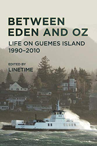 Between Eden and Oz: Life On Guemes Island 1990-2010