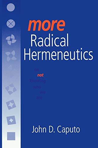 More Radical Hermeneutics: On Not Knowing Who We Are (Studies in Continental Thought)