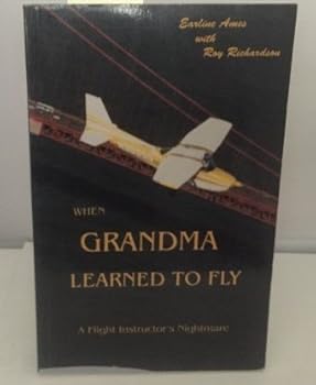 Paperback When Grandma Learned to Fly: A Flight Instructor's Nightmare Book