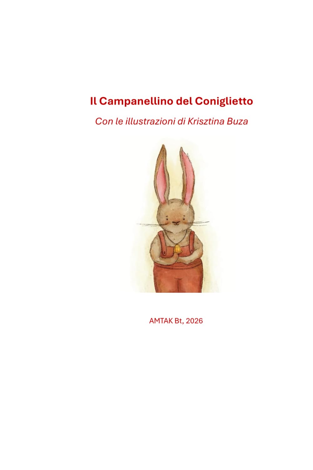Il Campanellino del Coniglietto: Con le illustrazioni di Krisztina Buza