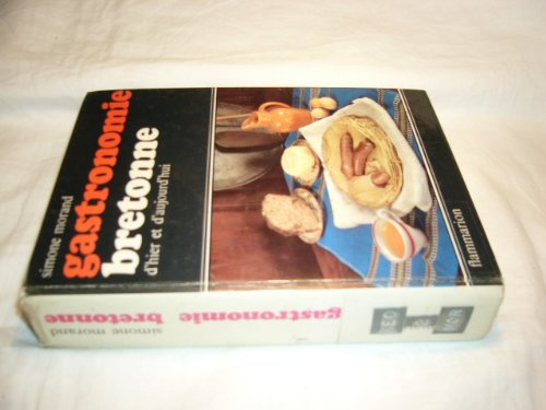 Télécharger Gastronomie bretonne d'hier et d'aujourd'hui (Cuisine de Bretagne) PDF
