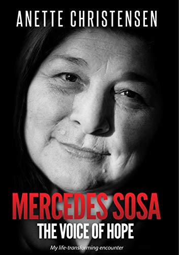 Mercedes Sosa - The Voice of Hope: My life-transforming encounter