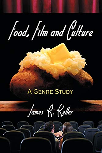 Compare Textbook Prices for Food, Film and Culture: A Genre Study Illustrated Edition ISBN 9780786426164 by James R. Keller