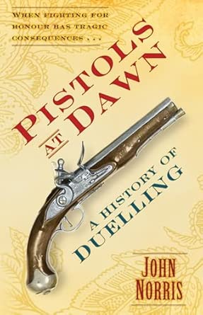 Pistols at Dawn: A History of Duelling book cover